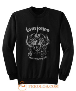 Whats New Pussycat Tom Jones Sweatshirt