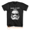 Where Is Your Mask Trooper T Shirt