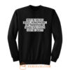 Why be racist sexist homophobic or transphobic when you could just be quiet Sweatshirt