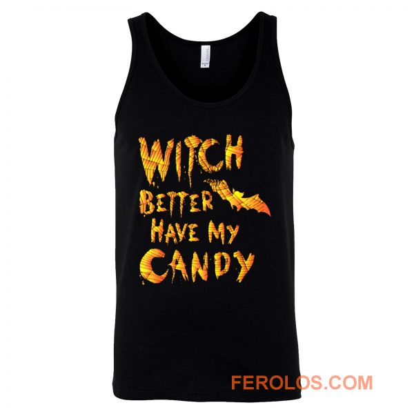 Witch Better Have My Candy Funny Halloween Tank Top