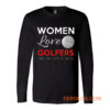 Women Love Golfers Funny Golf Lover Long Sleeve