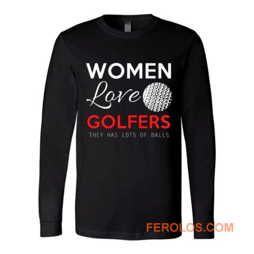 Women Love Golfers Funny Golf Lover Long Sleeve