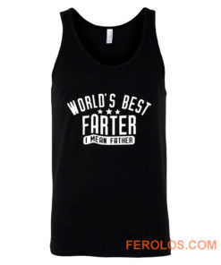 Worlds Best Farter I Mean Father Tank Top