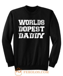 Worlds Dopest Daddy Sweatshirt