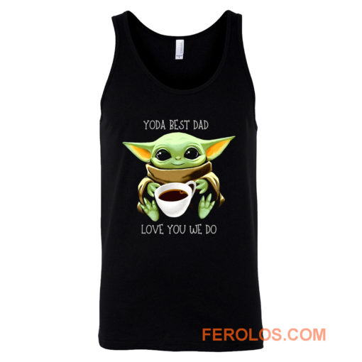 Yoda Best Dad Love You We Do Tank Top