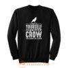 Always Be Yourself Crow Sweatshirt