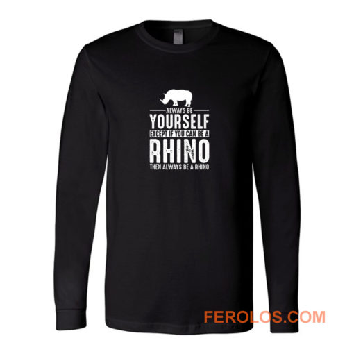 Always Be Yourself Rhino Long Sleeve