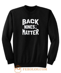 Backnine Matters Sweatshirt