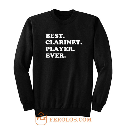 Best Clarinet Player Ever Sweatshirt