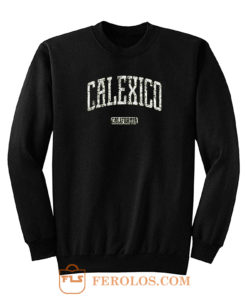 Calexico California Sweatshirt