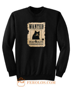 Cat Wanted Dead Or Alive Sweatshirt