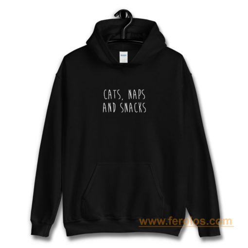 Cats Naps And Snacks Hoodie