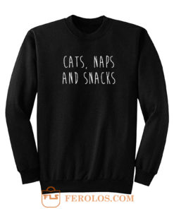 Cats Naps And Snacks Sweatshirt
