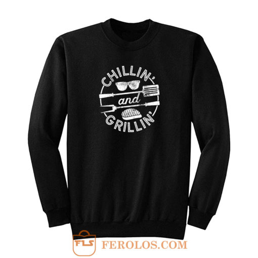Chillin And Grillin Sweatshirt