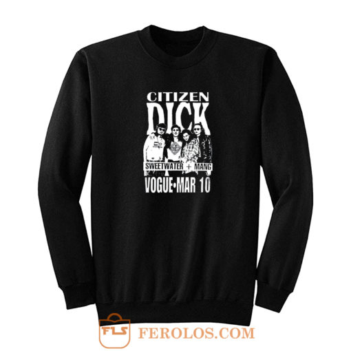 Citizen Dick Band Sweatshirt