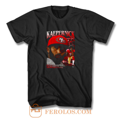 Collin Kaepernick T Shirt