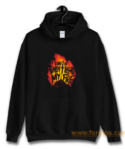 Come On Baby Light My Fire Hoodie