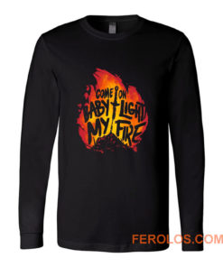 Come On Baby Light My Fire Long Sleeve