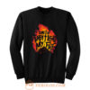 Come On Baby Light My Fire Sweatshirt