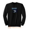 Daddy Shark Doo Doo Doo Daddy Sweatshirt