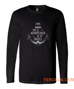 Do Whatever It Takes Anchor Long Sleeve
