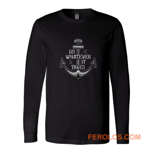 Do Whatever It Takes Anchor Long Sleeve