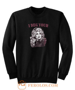 Dolly Vintage I Beg Your Parton Sweatshirt