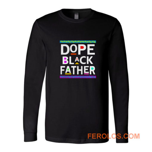 Dope Black Father Long Sleeve