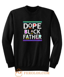Dope Black Father Sweatshirt