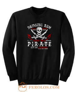 Drinking Rum Pirate Sweatshirt