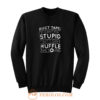 Duct Tape Stupid Muffle Sweatshirt