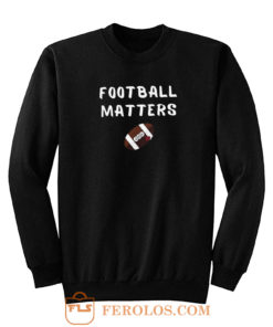 Football Matters Sweatshirt