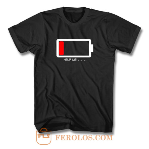 Help Me Low Battery T Shirt