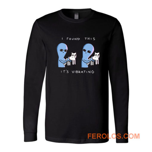 I Found This Its Vibrating Funny Cat Long Sleeve