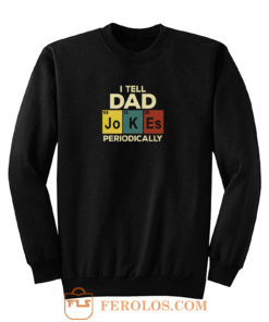 I Tell Dad Jokes Sweatshirt