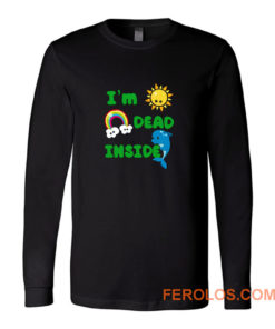 Im Dead Inside Cheerful Dolphins And Sunshine Funny Long Sleeve