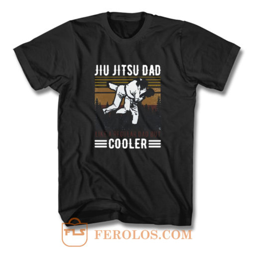 Jiu Jitsu Dad Like A Regular Dad But Cooler Happy T Shirt