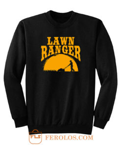 Lawn Ranger Funny Jokes Sweatshirt