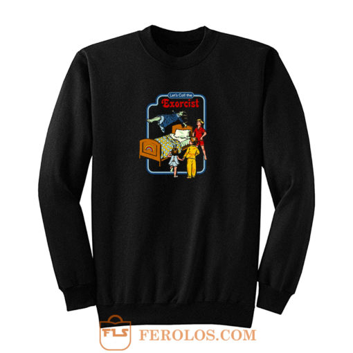 Lets Call The Exorcist Sweatshirt