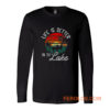 Life Is Better On The Lake Long Sleeve