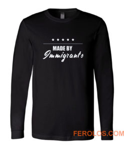 Made By Imigrants Long Sleeve