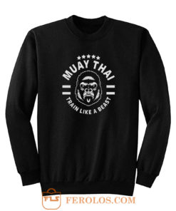 Muay Thai King Kong Train Like A Beast Sweatshirt