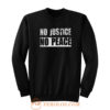 No Justice No Peace Sweatshirt