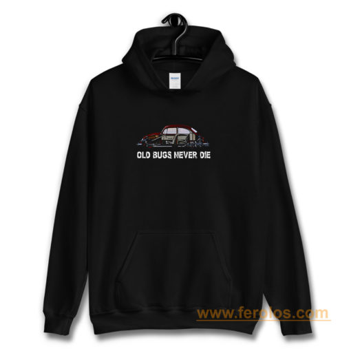 Old Bugs Never Dies Volkswagen Hoodie