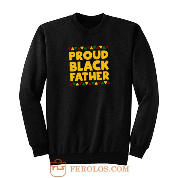 Proud Black Father Sweatshirt
