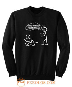 Pull Yourself Together Sweatshirt