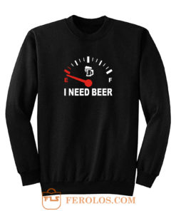 Speed Meters I Need Beer Sweatshirt
