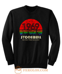 Stonewall 1969 The First Pride Was A Riot Sweatshirt