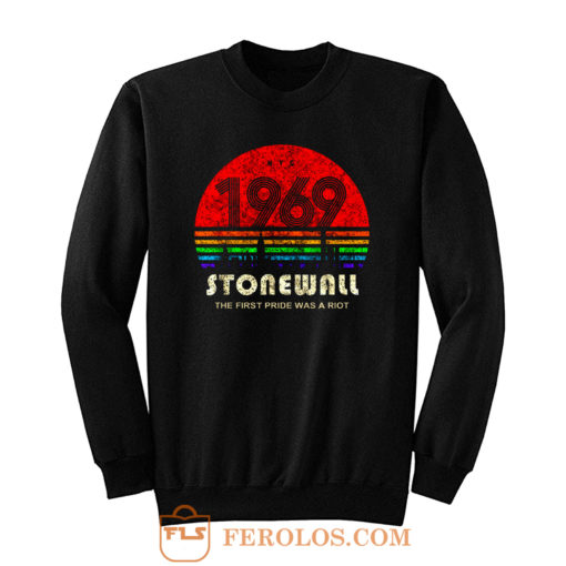 Stonewall 1969 The First Pride Was A Riot Sweatshirt