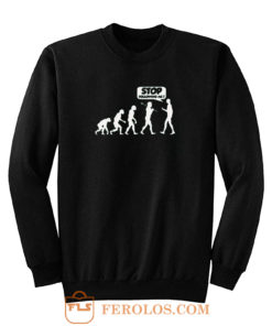 Stop Following Me Evolution Sweatshirt